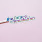 The Future is Famalao'an Sticker